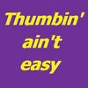 Thumbin' ain't easy...
