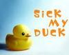 Sick my duck!!!