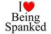I Love Being Spanked